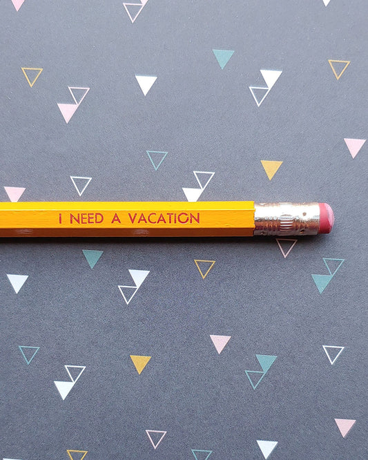 "I Need a Vacation" Pencil Set of 5