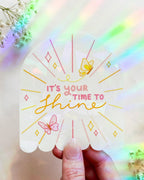 Holografischer Fensteraufkleber „Jetzt ist deine Zeit zu glänzen“ – 4" x 4,5"