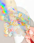 "It's Your Time To Shine" Holographic Window Suncatcher Decal - 4" x 4.5"