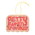Petty When Provoked Air Freshener