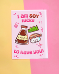 "I am Soy Lucky to Have You!" Kawaii Soy Sauce, Wasabi, & Sushi Love & Friendship Pun Greeting Card - 3.5" x 5"