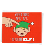 "When I Think About You I ..." Touch My Elf Naughty Pun Christmas Holiday Greeting Card - 4.25" x 5.5"