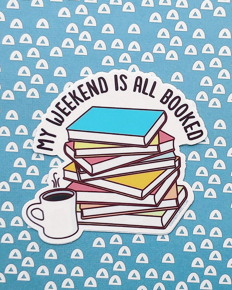 My Weekend is All Booked Vinyl Sticker